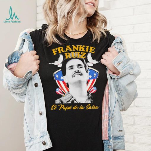 Frankie Ruiz El Papa De La Salsa Shirt