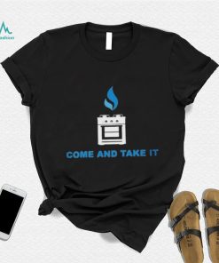 Funny Gas Stoves – Come And Take It shirt