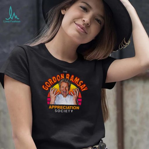 Funny Gordon Ramsay Appreciation Society Fan shirt