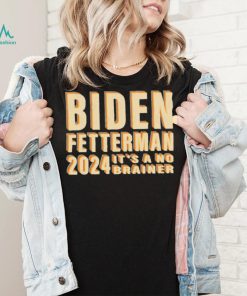 Funny Retro Biden Fetterman 2024 It’s A No Brainer Shirt