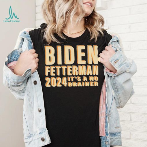 Funny Retro Biden Fetterman 2024 It’s A No Brainer Shirt