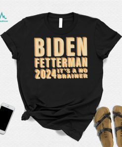 Funny Retro Biden Fetterman 2024 It’s A No Brainer Shirt