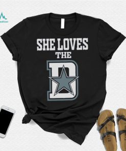 Funny She Loves The Dallas D Dallas Cowboys shirt