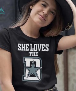 Funny She Loves The Dallas D Dallas Cowboys shirt