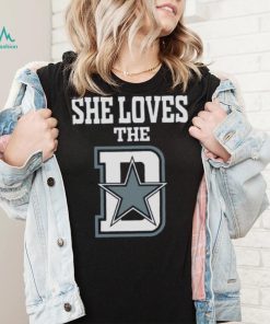 Funny She Loves The Dallas D Dallas Cowboys shirt