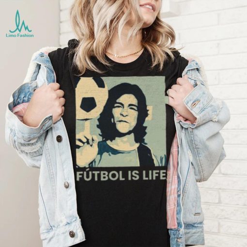 Futbol Is Life Ted Lasso T shirt