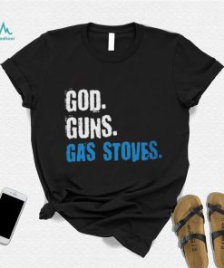 Gas Stoves – God Guns Shirt