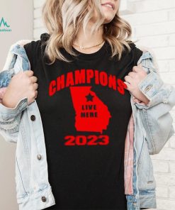 Georgia Bulldogs Champions Live Here 2023 Shirt