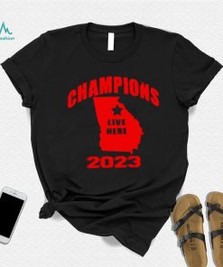 Georgia Bulldogs Champions Live Here 2023 Shirt