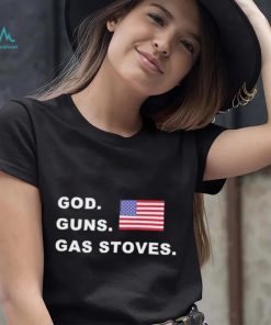 God Guns Gas Stoves American Flag Shirt
