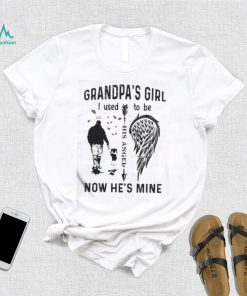 Grandpa’s Girl I Used To Be Now He’s Mine Shirt