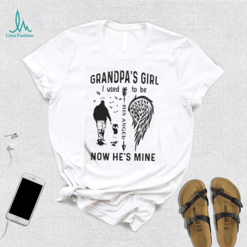 Grandpa’s Girl I Used To Be Now He’s Mine Shirt