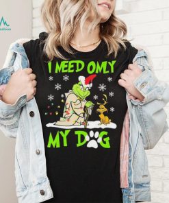 Grinch I Need Only My Dog Christmas Shirt