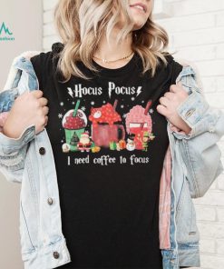 Hocus Pocus Ineed Coffee To Focus mug christmas Shirt