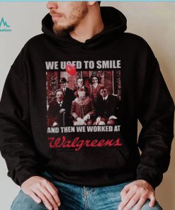 Horror character movie we used to smile and then we worked at Walgreens shirt