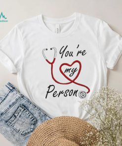 Hospital Art You’re My Person Greys Anatomy Shirt