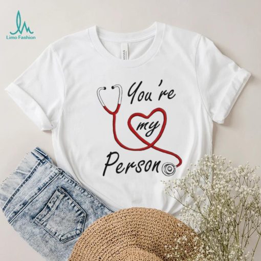 Hospital Art You’re My Person Greys Anatomy Shirt