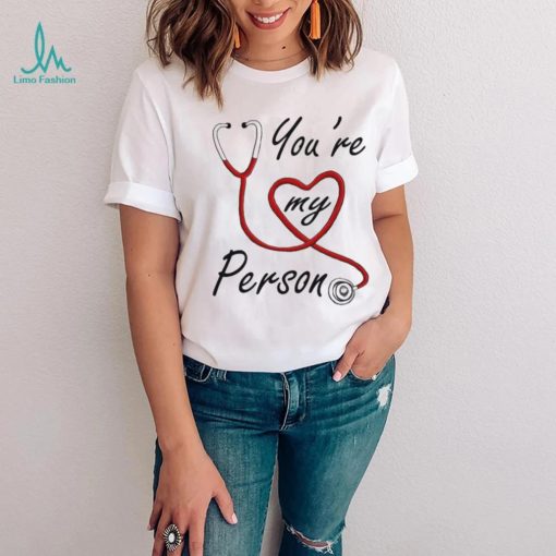 Hospital Art You’re My Person Greys Anatomy Shirt