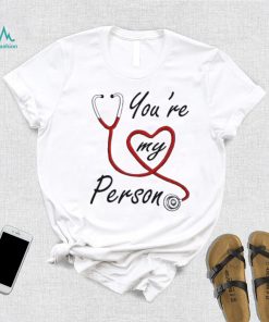 Hospital Art You’re My Person Greys Anatomy Shirt