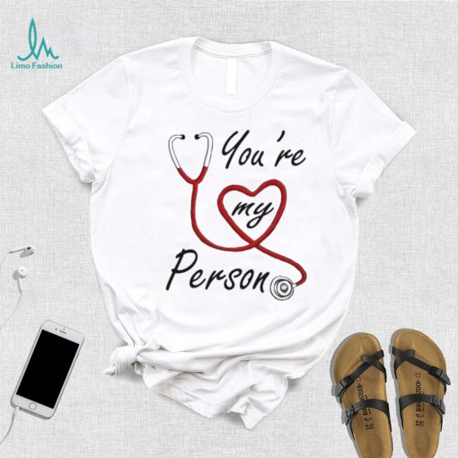 Hospital Art You’re My Person Greys Anatomy Shirt