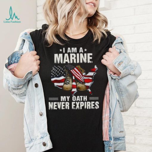 I Am A Marine My Oath Never Expires American Flag Shirt