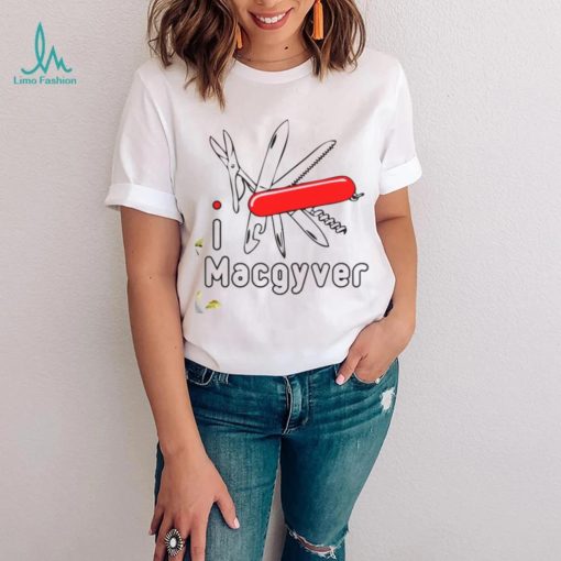 I Love Macgyver shirt