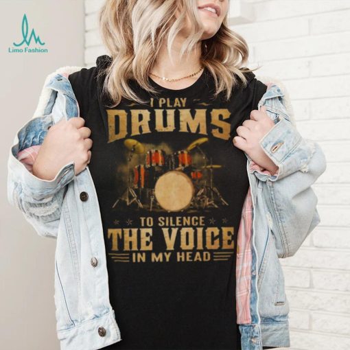 I Play Drums To Silence The Voice In My Head 2023 Shirt