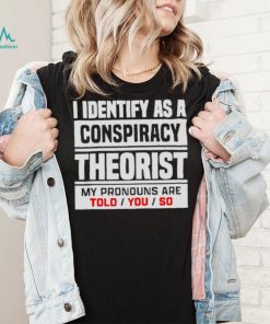 I identified as a conspiracy theory shirt