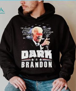 I’m Here To Kickass And Eat Ice Cream Dark Biden Brandon Shirt