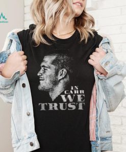 In Carr We Trust Derek Carr T shirt