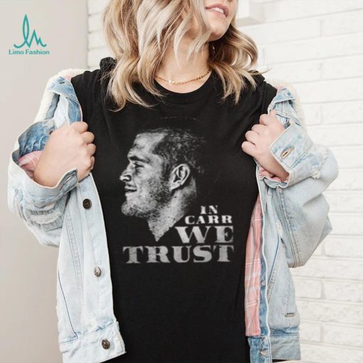 In Carr We Trust Derek Carr T shirt