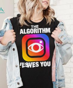 Instagram the Algorithm loves you logo shirt