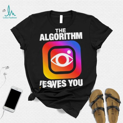 Instagram the Algorithm loves you logo shirt