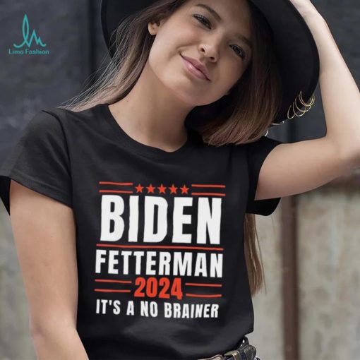 It’s A No Brainer Biden Fetterman 2024 Shirt