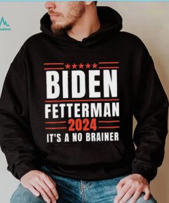 It’s A No Brainer Biden Fetterman 2024 Shirt