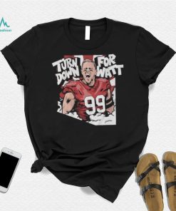 JJ Watt Turn Down for Watt T Shirt