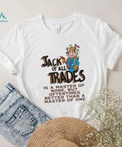 Jack Of All Trades Design Shirt