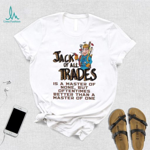 Jack Of All Trades Design Shirt