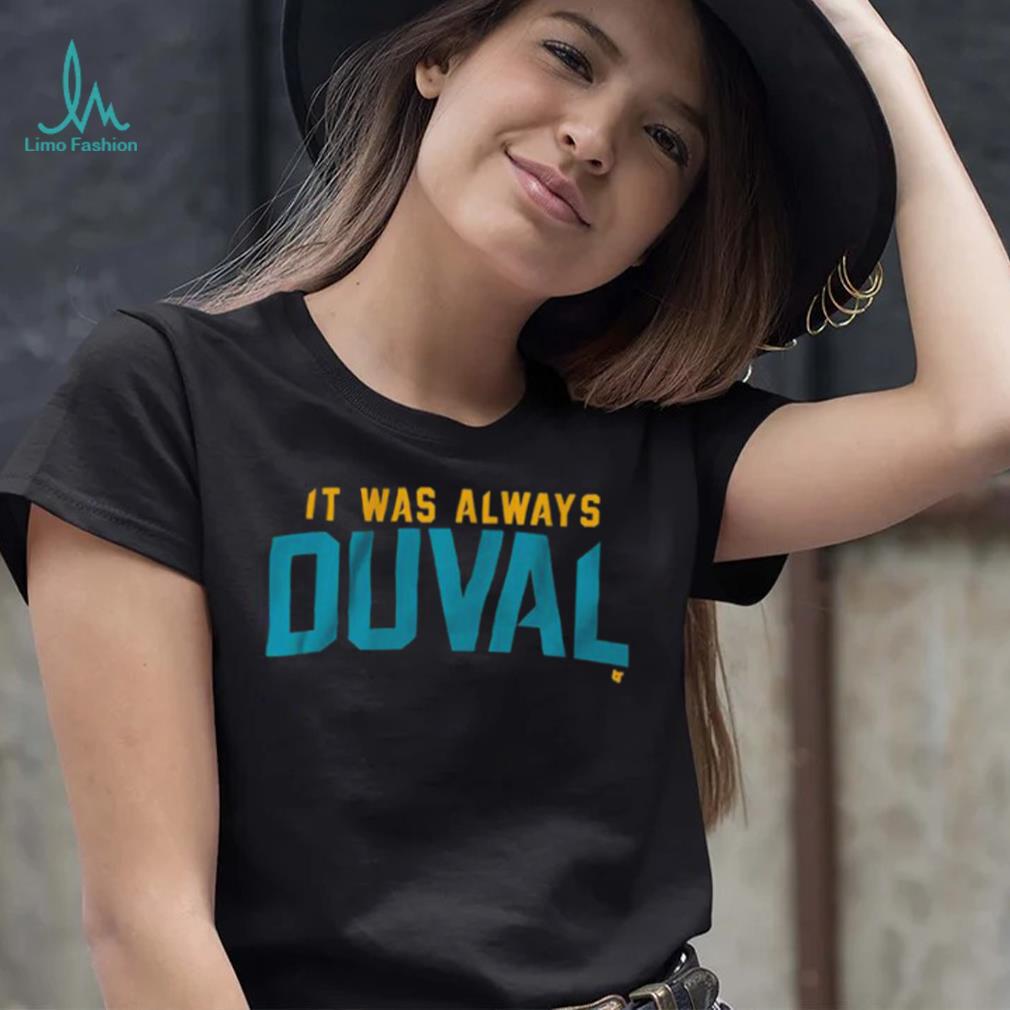 Jacksonville Jaguars It Was Always Duval Shirt - Limotees