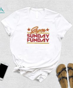 Kansas City chiefs Super Bowl LVII Sunday Funday Shirt