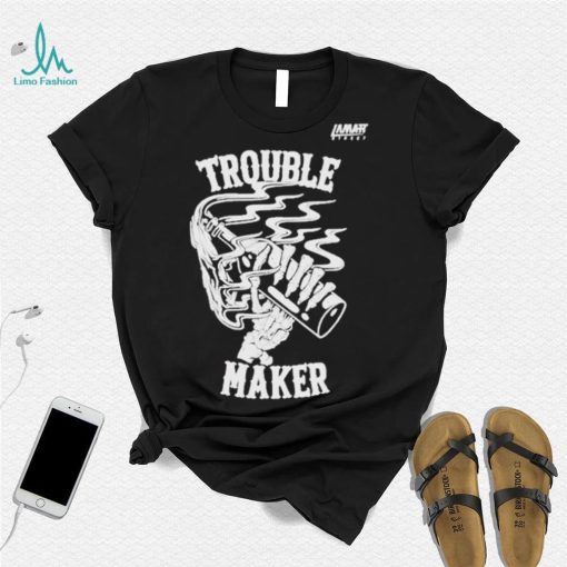 Lamatt street trouble maker shirt