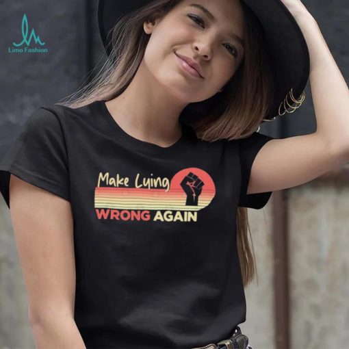 Make Lying Wrong Again Vintage Shirt