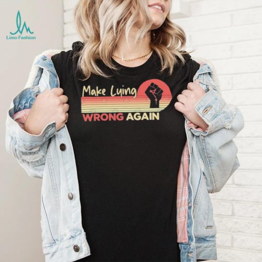 Make Lying Wrong Again Vintage Shirt