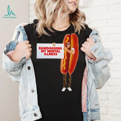 Man dressed as hot dog Rawdogging my mental illness shirt