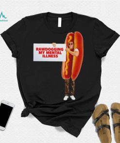 Man dressed as hot dog Rawdogging my mental illness shirt