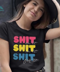 Megan meg’s moods shit on it shit in it shit for it shirt