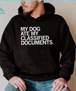 My dog ate my classified Documents 2023 shirt