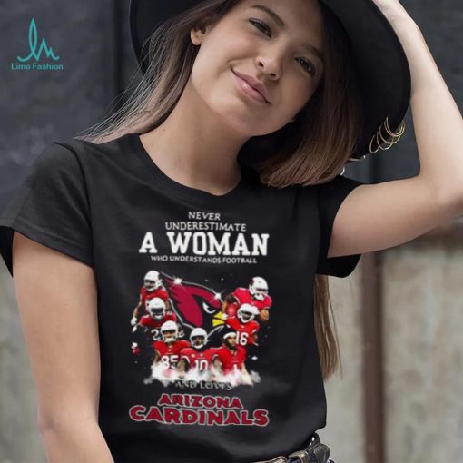 Never Underestimate A Woman Who Understands Football And Loves Arizona Cardinals T shirt