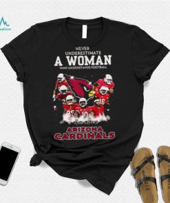 Never Underestimate A Woman Who Understands Football And Loves Arizona Cardinals T shirt