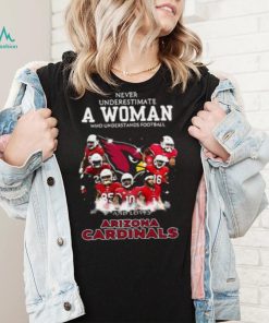 Never Underestimate A Woman Who Understands Football And Loves Arizona Cardinals T shirt